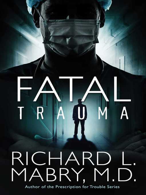 Title details for Fatal Trauma by Richard L. Mabry - Available